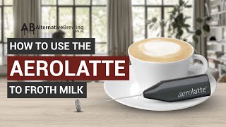 How To Use the AeroLatte To Froth Milk [upl. by Ydor609]